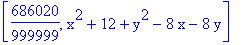 [686020/999999, x^2+12+y^2-8*x-8*y]